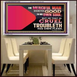 THE MERCIFUL MAN DOETH GOOD TO HIS OWN SOUL  Scriptural Wall Art  GWAMBASSADOR12096  "48x32"