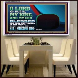 BLESSED ARE THEY THAT DWELL IN THY HOUSE O LORD OF HOSTS  Christian Art Acrylic Frame  GWAMBASSADOR12101  "48x32"