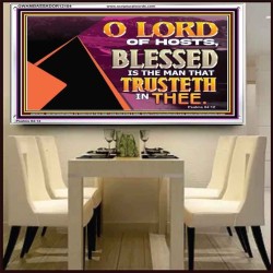 THE MAN THAT TRUSTETH IN THEE  Bible Verse Acrylic Frame  GWAMBASSADOR12104  "48x32"