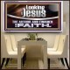LOOKING UNTO JESUS THE AUTHOR AND FINISHER OF OUR FAITH  Modern Wall Art  GWAMBASSADOR12114  