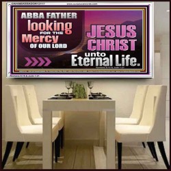 THE MERCY OF OUR LORD JESUS CHRIST UNTO ETERNAL LIFE  Christian Quotes Acrylic Frame  GWAMBASSADOR12117  "48x32"