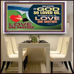 GOD LOVES US WE OUGHT ALSO TO LOVE ONE ANOTHER  Unique Scriptural ArtWork  GWAMBASSADOR12128  "48x32"