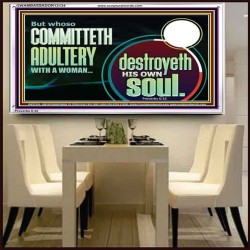 WHOSO COMMITTETH ADULTERY WITH A WOMAN DESTROYED HIS OWN SOUL  Custom Christian Artwork Acrylic Frame  GWAMBASSADOR12134  "48x32"