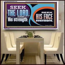 SEEK THE LORD HIS STRENGTH AND SEEK HIS FACE CONTINUALLY  Unique Scriptural ArtWork  GWAMBASSADOR12136  "48x32"