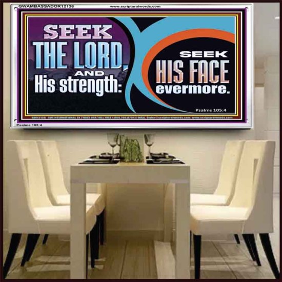 SEEK THE LORD HIS STRENGTH AND SEEK HIS FACE CONTINUALLY  Unique Scriptural ArtWork  GWAMBASSADOR12136  