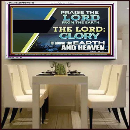 PRAISE THE LORD FROM THE EARTH  Unique Bible Verse Acrylic Frame  GWAMBASSADOR12149  