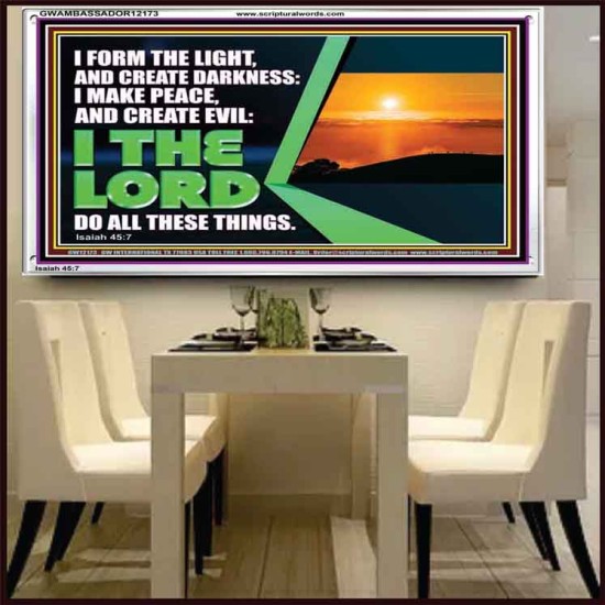 I FORM THE LIGHT AND CREATE DARKNESS DECLARED THE LORD  Printable Bible Verse to Acrylic Frame  GWAMBASSADOR12173  