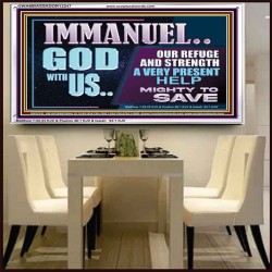 IMMANUEL GOD WITH US OUR REFUGE AND STRENGTH MIGHTY TO SAVE  Ultimate Inspirational Wall Art Acrylic Frame  GWAMBASSADOR12247  "48x32"