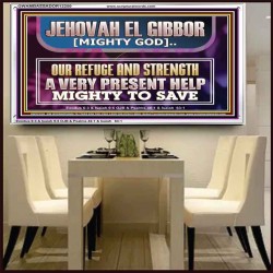 JEHOVAH EL GIBBOR MIGHTY GOD MIGHTY TO SAVE  Ultimate Power Acrylic Frame  GWAMBASSADOR12250  "48x32"