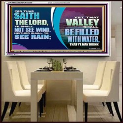 VALLEY SHALL BE FILLED WITH WATER THAT YE MAY DRINK  Sanctuary Wall Acrylic Frame  GWAMBASSADOR12358  "48x32"