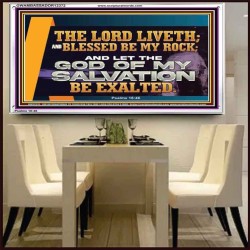 THE LORD LIVETH BLESSED BE MY ROCK  Righteous Living Christian Acrylic Frame  GWAMBASSADOR12372  "48x32"