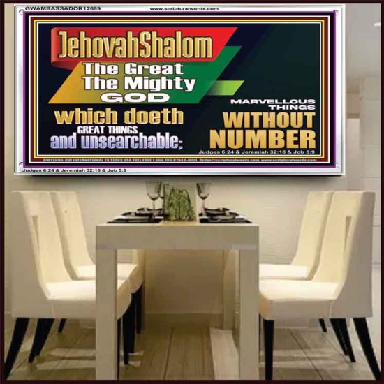 JEHOVAH SHALOM WHICH DOETH GREAT THINGS AND UNSEARCHABLE  Scriptural Décor Acrylic Frame  GWAMBASSADOR12699  