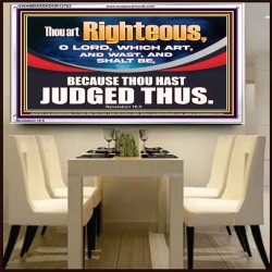 THOU ART RIGHTEOUS O LORD  Christian Acrylic Frame Wall Art  GWAMBASSADOR12702  "48x32"