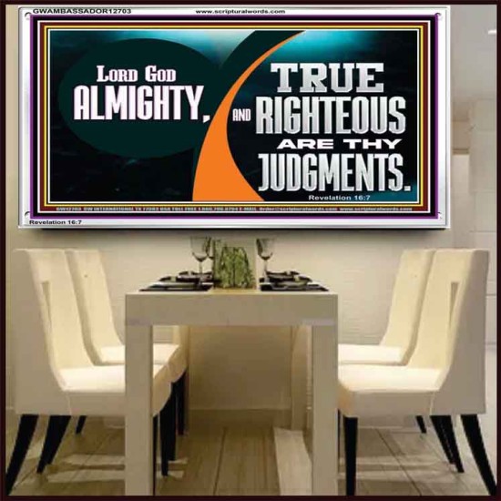 LORD GOD ALMIGHTY TRUE AND RIGHTEOUS ARE THY JUDGMENTS  Bible Verses Acrylic Frame  GWAMBASSADOR12703  