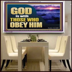 GOD IS WITH THOSE WHO OBEY HIM  Scripture Art Prints Acrylic Frame  GWAMBASSADOR12723  "48x32"