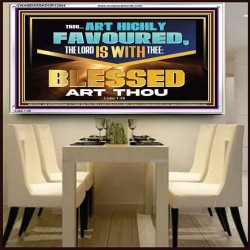 THOU ART HIGHLY FAVOURED THE LORD IS WITH THEE  Bible Verse Art Prints  GWAMBASSADOR12954  "48x32"