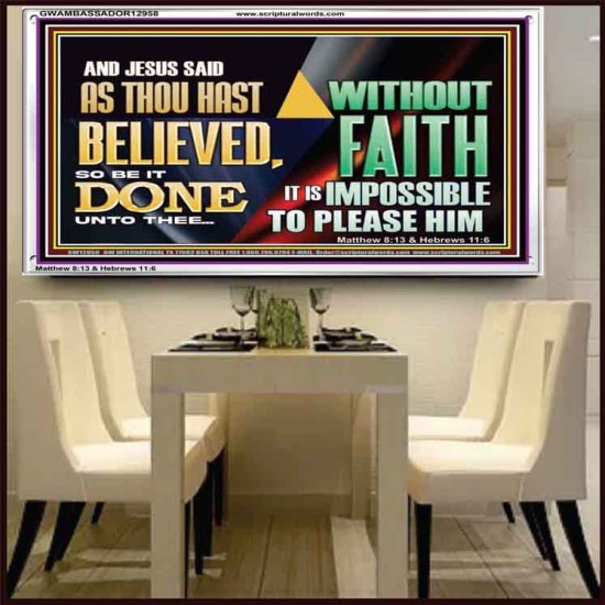 AS THOU HAST BELIEVED, SO BE IT DONE UNTO THEE  Bible Verse Wall Art Acrylic Frame  GWAMBASSADOR12958  