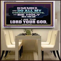 DO ALL MY COMMANDMENTS AND BE HOLY   Bible Verses to Encourage  Acrylic Frame  GWAMBASSADOR12962  "48x32"