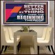 BETTER IS THE END OF A THING THAN THE BEGINNING THEREOF  Contemporary Christian Wall Art Acrylic Frame  GWAMBASSADOR12971  