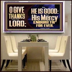 THE LORD IS GOOD HIS MERCY ENDURETH FOR EVER  Unique Power Bible Acrylic Frame  GWAMBASSADOR13040  "48x32"
