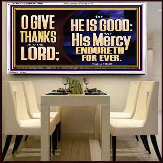 THE LORD IS GOOD HIS MERCY ENDURETH FOR EVER  Unique Power Bible Acrylic Frame  GWAMBASSADOR13040  