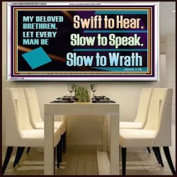 SWIFT TO HEAR SLOW TO SPEAK SLOW TO WRATH  Church Decor Acrylic Frame  GWAMBASSADOR13054  "48x32"