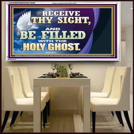 RECEIVE THY SIGHT AND BE FILLED WITH THE HOLY GHOST  Sanctuary Wall Acrylic Frame  GWAMBASSADOR13056  
