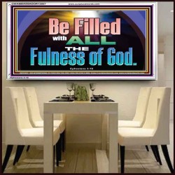 BE FILLED WITH ALL THE FULNESS OF GOD  Ultimate Inspirational Wall Art Acrylic Frame  GWAMBASSADOR13057  "48x32"