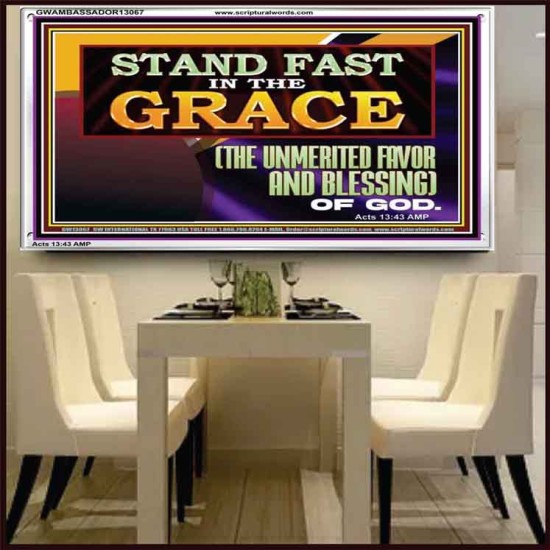 STAND FAST IN THE GRACE THE UNMERITED FAVOR AND BLESSING OF GOD  Unique Scriptural Picture  GWAMBASSADOR13067  