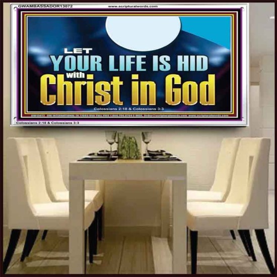 LET YOUR LIFE IS HID WITH CHRIST IN GOD  Church Office Acrylic Frame  GWAMBASSADOR13072  