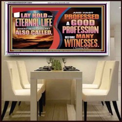 LAY HOLD ON ETERNAL LIFE WHEREUNTO THOU ART ALSO CALLED  Ultimate Inspirational Wall Art Acrylic Frame  GWAMBASSADOR13084  "48x32"