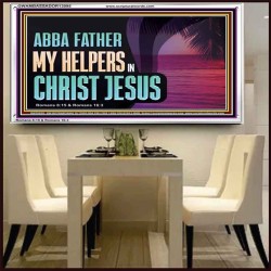 ABBA FATHER MY HELPERS IN CHRIST JESUS  Unique Wall Art Acrylic Frame  GWAMBASSADOR13095  