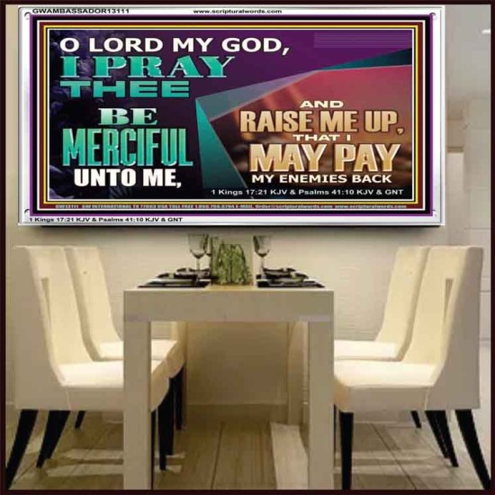 MY GOD RAISE ME UP THAT I MAY PAY MY ENEMIES BACK  Biblical Art Acrylic Frame  GWAMBASSADOR13111  