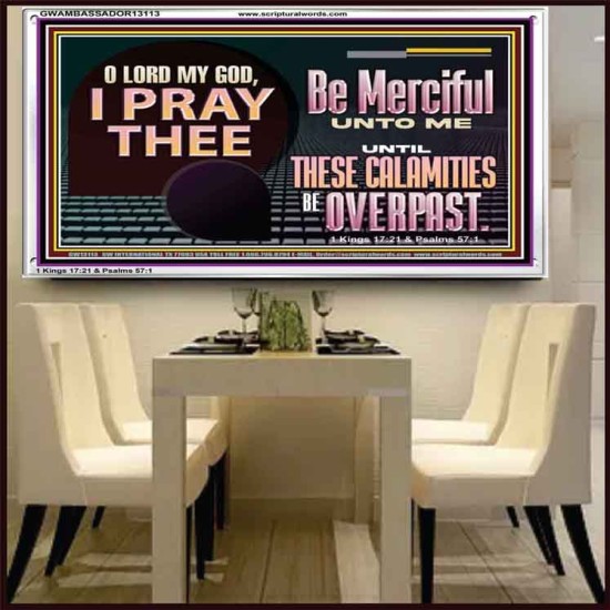BE MERCIFUL UNTO ME UNTIL THESE CALAMITIES BE OVERPAST  Bible Verses Wall Art  GWAMBASSADOR13113  