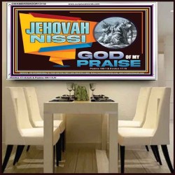 JEHOVAH NISSI GOD OF MY PRAISE  Christian Wall Décor  GWAMBASSADOR13119  "48x32"
