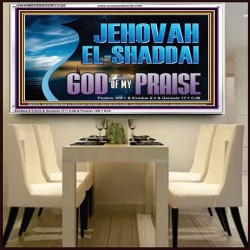 JEHOVAH EL SHADDAI GOD OF MY PRAISE  Modern Christian Wall Décor Acrylic Frame  GWAMBASSADOR13120  "48x32"