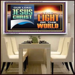 OUR LORD JESUS CHRIST THE LIGHT OF THE WORLD  Christian Wall Décor Acrylic Frame  GWAMBASSADOR13122B  "48x32"