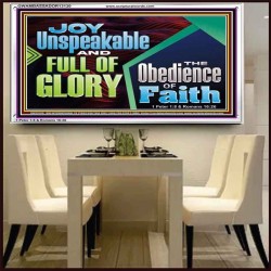 JOY UNSPEAKABLE AND FULL OF GLORY THE OBEDIENCE OF FAITH  Christian Paintings Acrylic Frame  GWAMBASSADOR13130  "48x32"