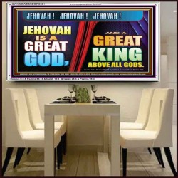 A GREAT KING ABOVE ALL GOD JEHOVAH  Unique Scriptural Acrylic Frame  GWAMBASSADOR9531  