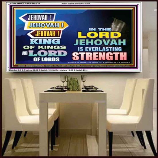 JEHOVAH OUR EVERLASTING STRENGTH  Church Acrylic Frame  GWAMBASSADOR9536  