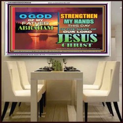 STRENGTHEN MY HANDS THIS DAY O GOD  Ultimate Inspirational Wall Art Acrylic Frame  GWAMBASSADOR9548  "48x32"