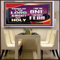 THE ONE YOU MUST FEAR IS LORD ALMIGHTY  Unique Power Bible Acrylic Frame  GWAMBASSADOR9566  "48x32"
