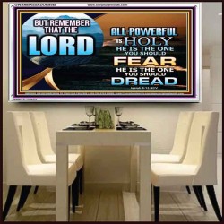 JEHOVAH LORD ALL POWERFUL IS HOLY  Righteous Living Christian Acrylic Frame  GWAMBASSADOR9568  "48x32"