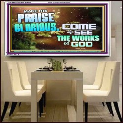 MAKE HIS PRAISE GLORIOUS  Modern Art Acrylic Frame  GWAMBASSADOR9599  "48x32"