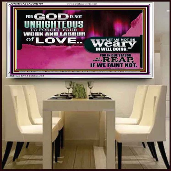 GOD IS NOT UNRIGHTEOUS TO FORGET YOUR LABOUR OF LOVE  Scriptural Art Picture  GWAMBASSADOR9794  