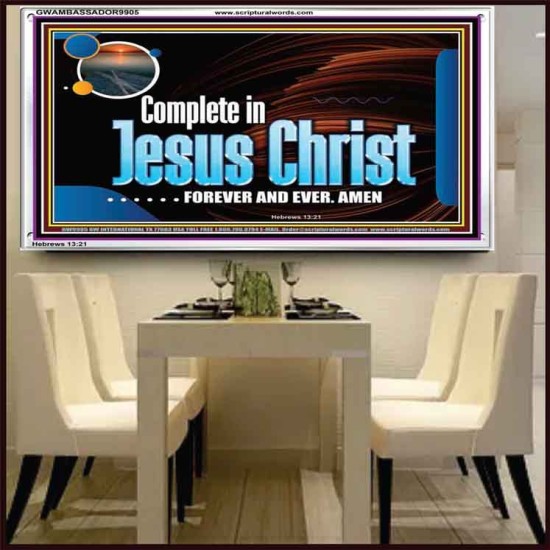 COMPLETE IN JESUS CHRIST FOREVER  Affordable Wall Art Prints  GWAMBASSADOR9905  