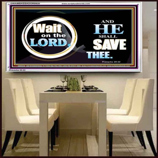 WAIT ON THE LORD AND HE SHALL SAVED THEE  Contemporary Christian Wall Art Acrylic Frame  GWAMBASSADOR9920  