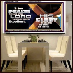 HIS NAME ALONE IS EXCELLENT  Christian Quote Acrylic Frame  GWAMBASSADOR9958  "48x32"