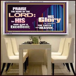 HIS GLORY ABOVE THE EARTH AND HEAVEN  Scripture Art Prints Acrylic Frame  GWAMBASSADOR9960  "48x32"