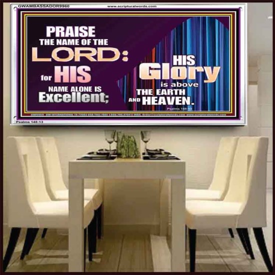 HIS GLORY ABOVE THE EARTH AND HEAVEN  Scripture Art Prints Acrylic Frame  GWAMBASSADOR9960  